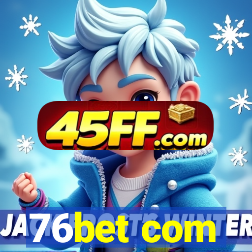 76bet com